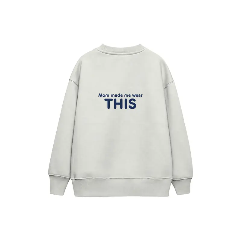 Mom Made Me Wear This Çocuk Sweatshirt