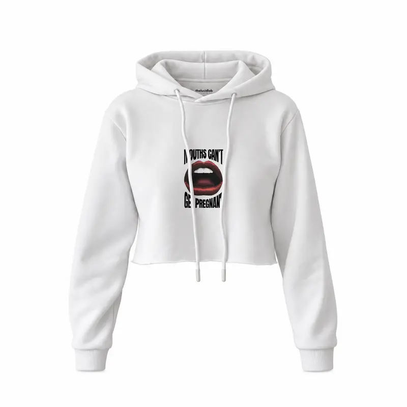 Mouths Can't Get Pregnant Crop Hoodie