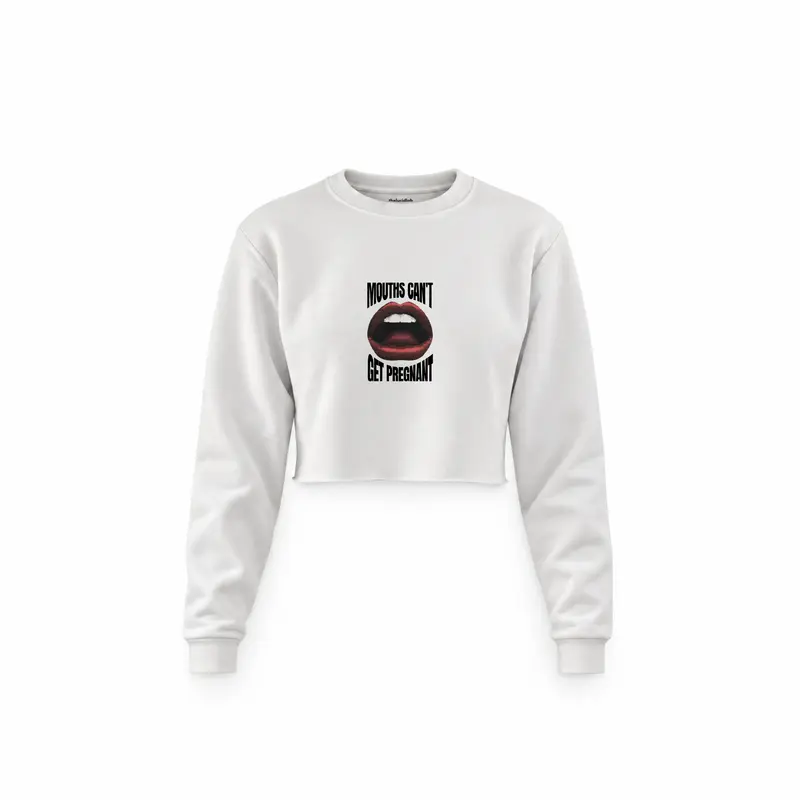 Mouths Can't Get Pregnant Crop Sweatshirt
