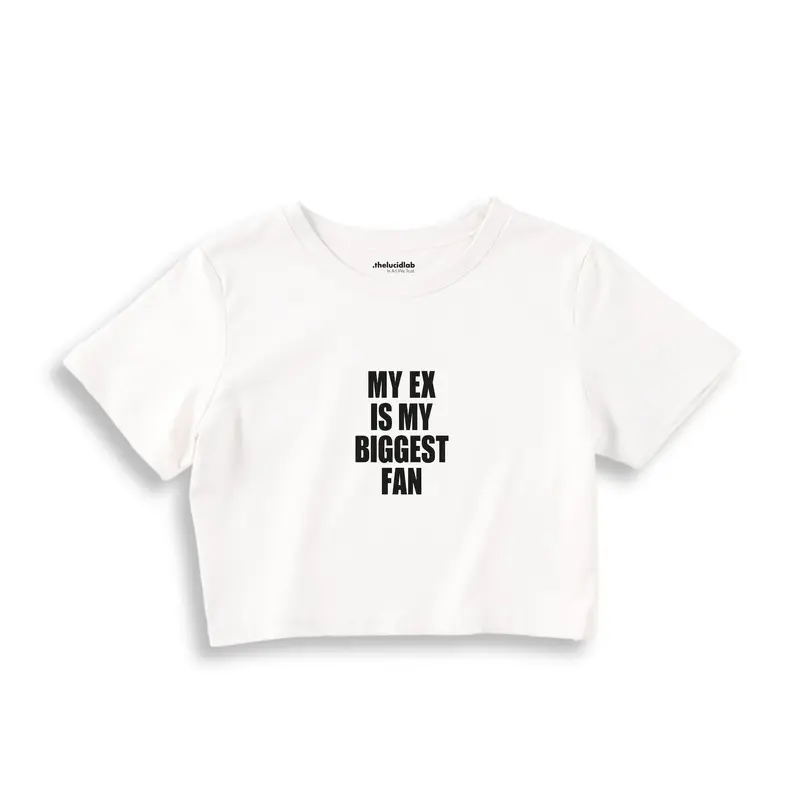My Ex Is My Biggest Fan Crop Tişört