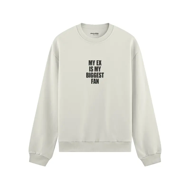 My Ex Is My Biggest Fan Oversize Sweatshirt
