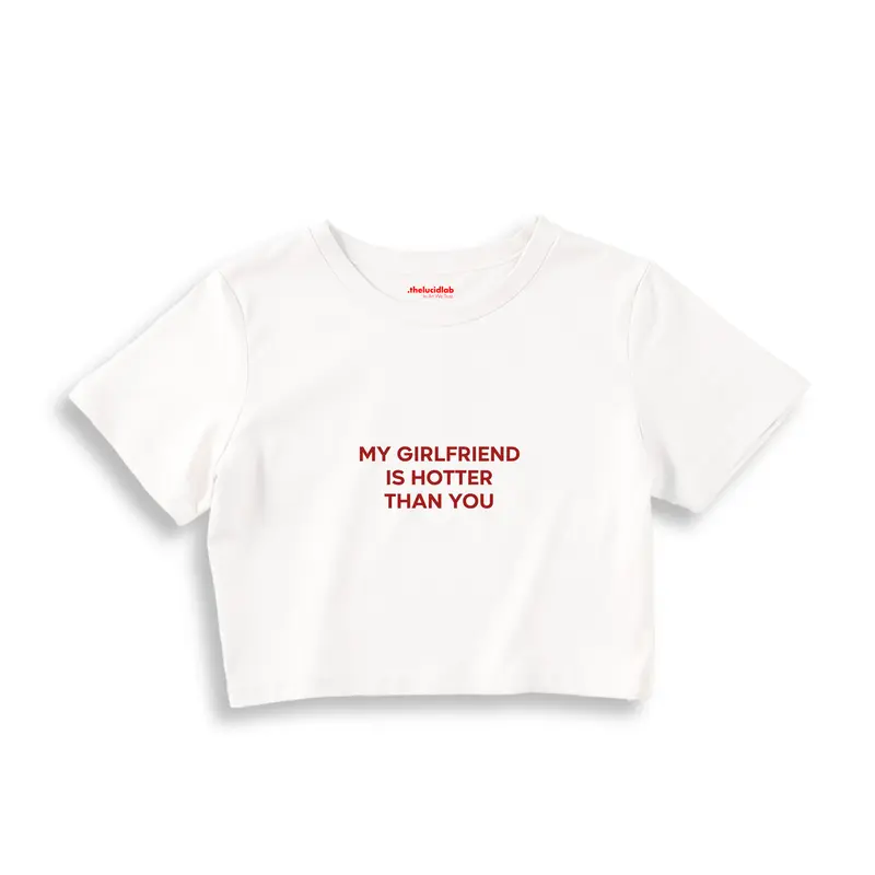 My Girlfriend Is Hotter Crop Tişört
