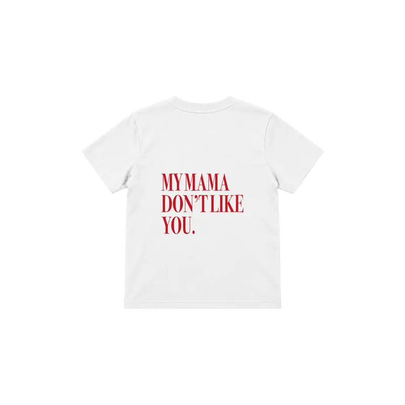 My Mama Don’t Like You Çocuk Tişört