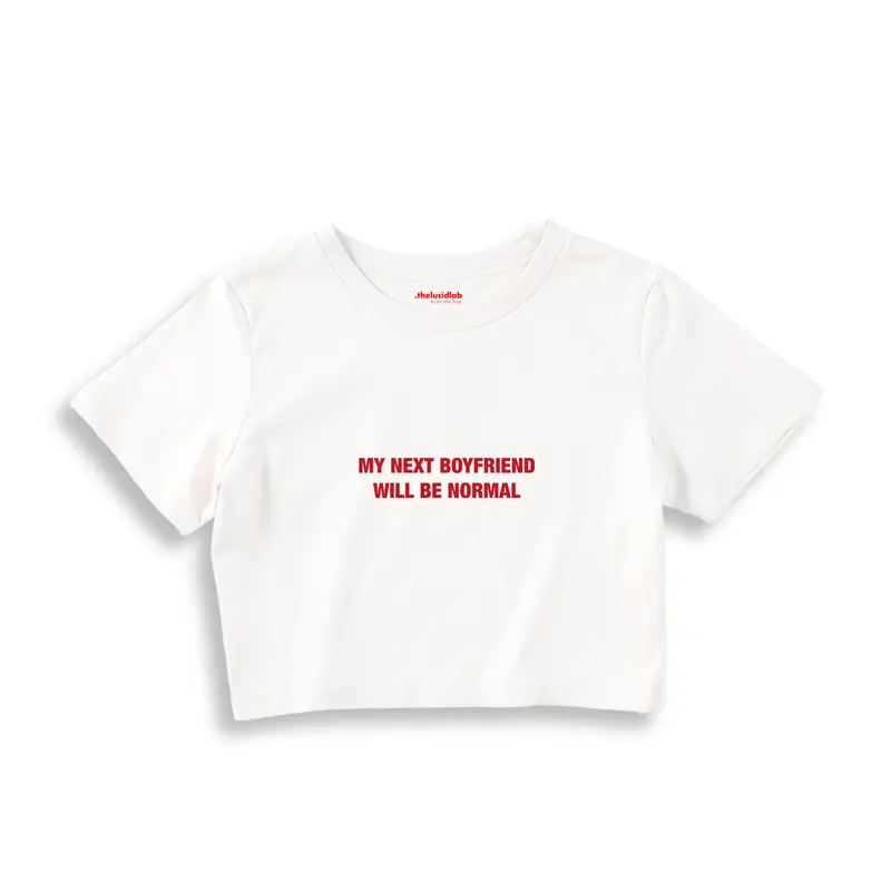 My Next Boyfriend Will Be Normal Crop Tişört