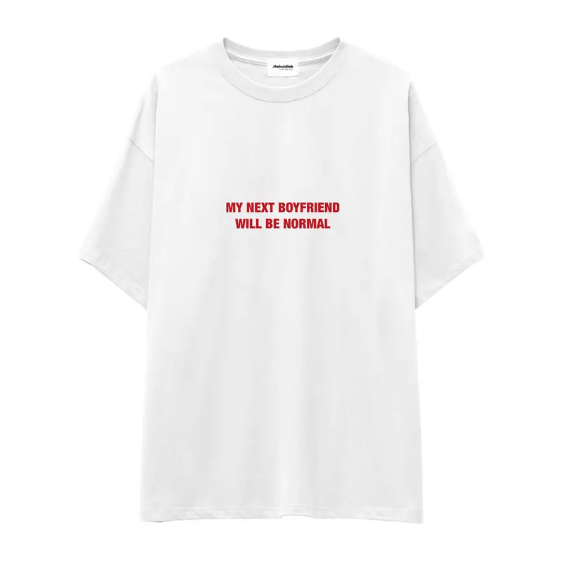My Next Boyfriend Will Be Normal Oversize Tişört