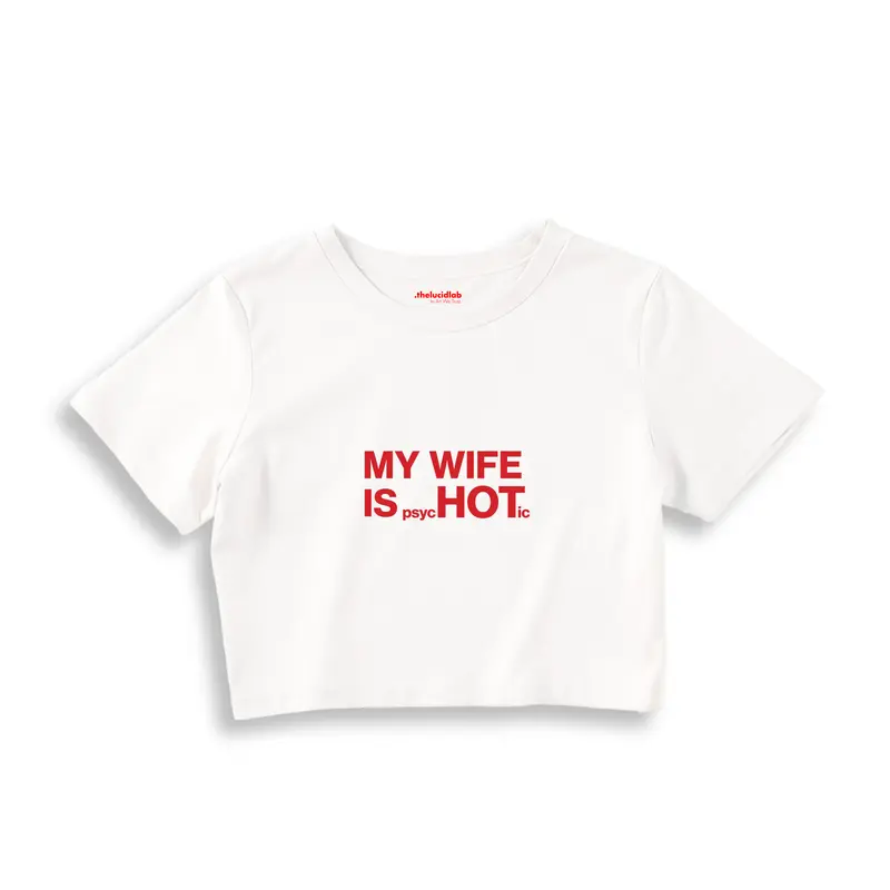 My Wife Is Psychotic Crop Tişört