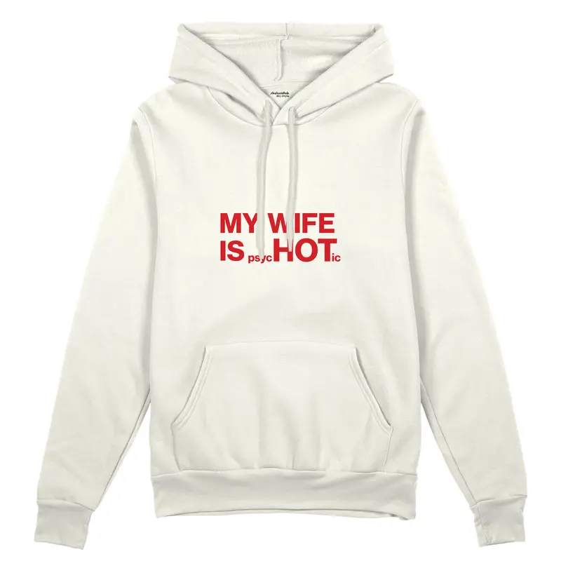 My Wife Is Psychotic Oversize Hoodie