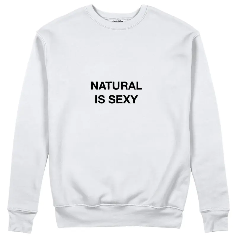 Natural Is Sexy Sweatshirt