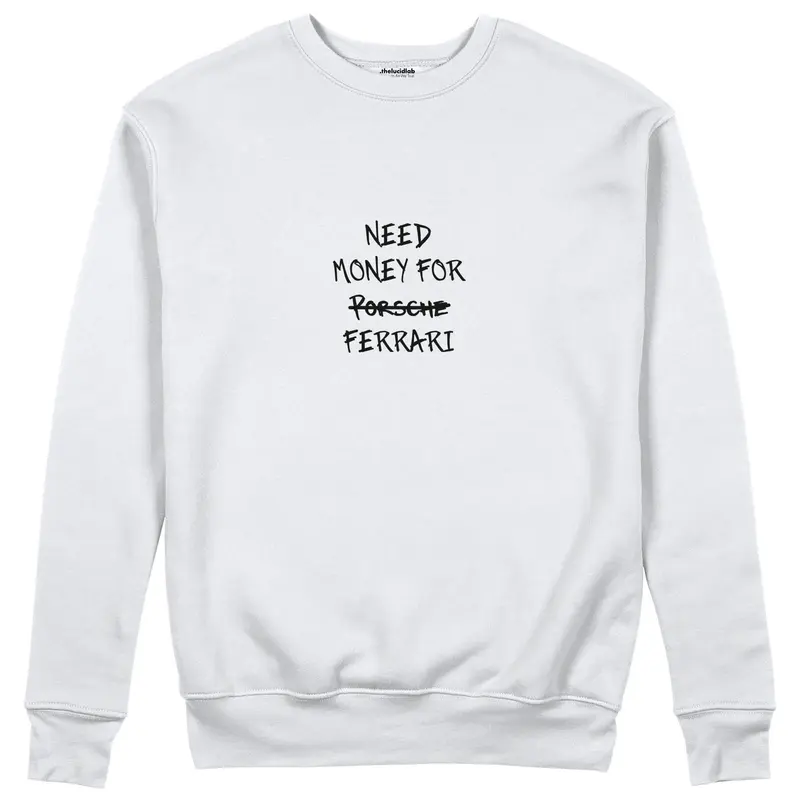 Need Money For Ferrari Sweatshirt