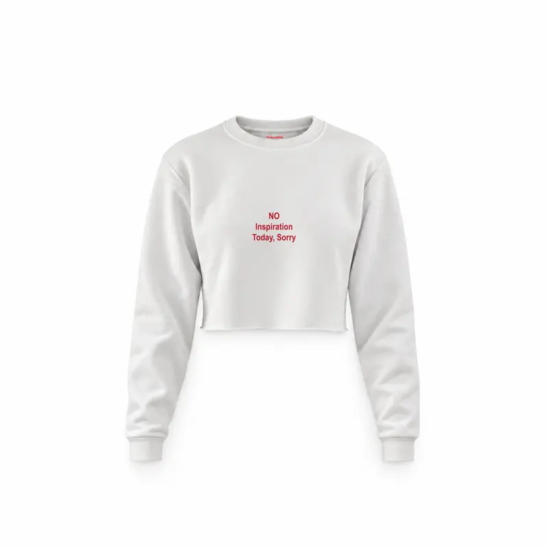 No Inspiration Today Sorry Crop Sweatshirt