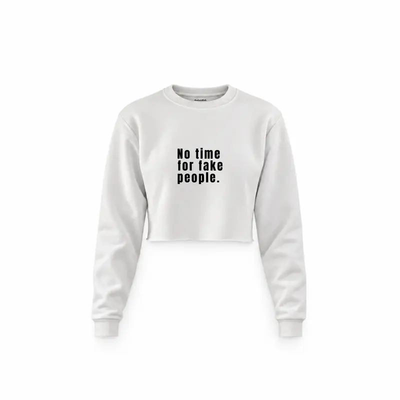 No Time For Fake People Crop Sweatshirt