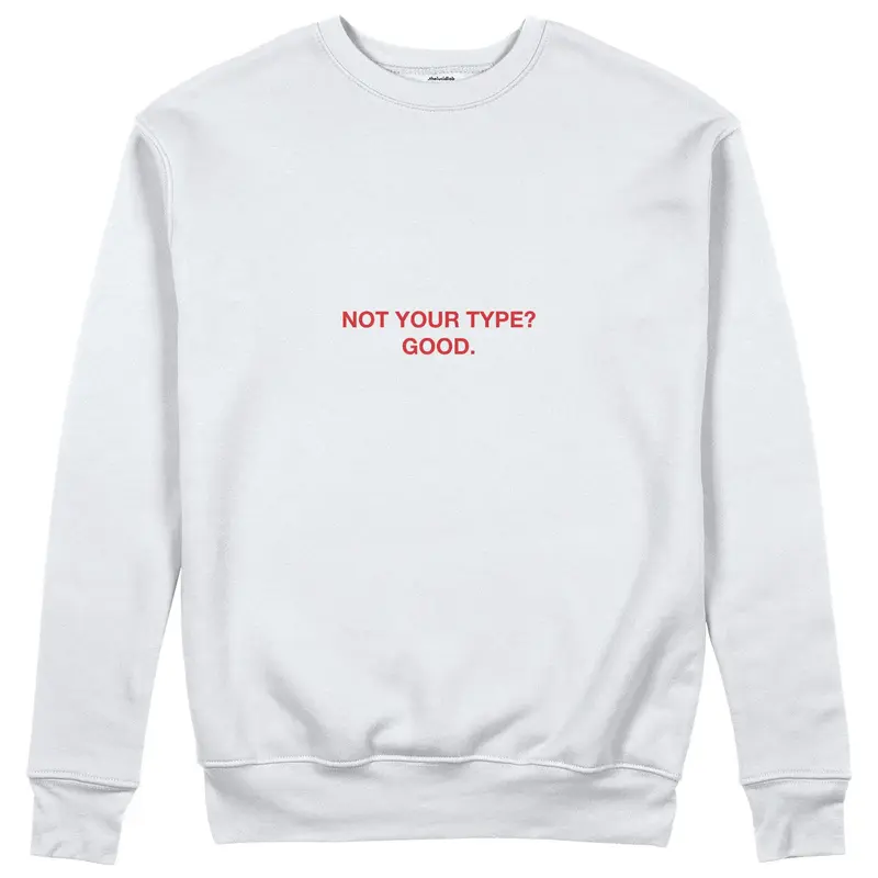 Not Your Type Sweatshirt
