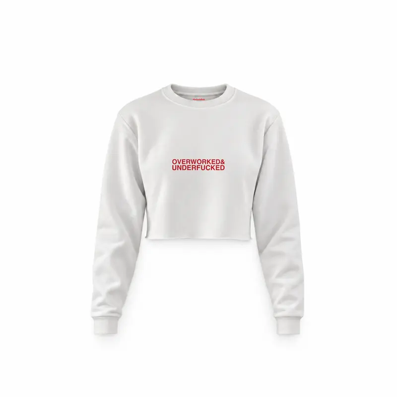 Overworked & Underfucked Crop Sweatshirt