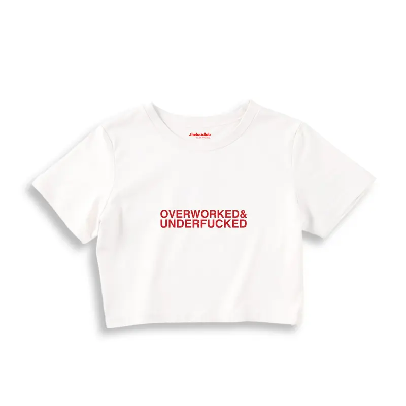 Overworked & Underfucked Crop Tişört