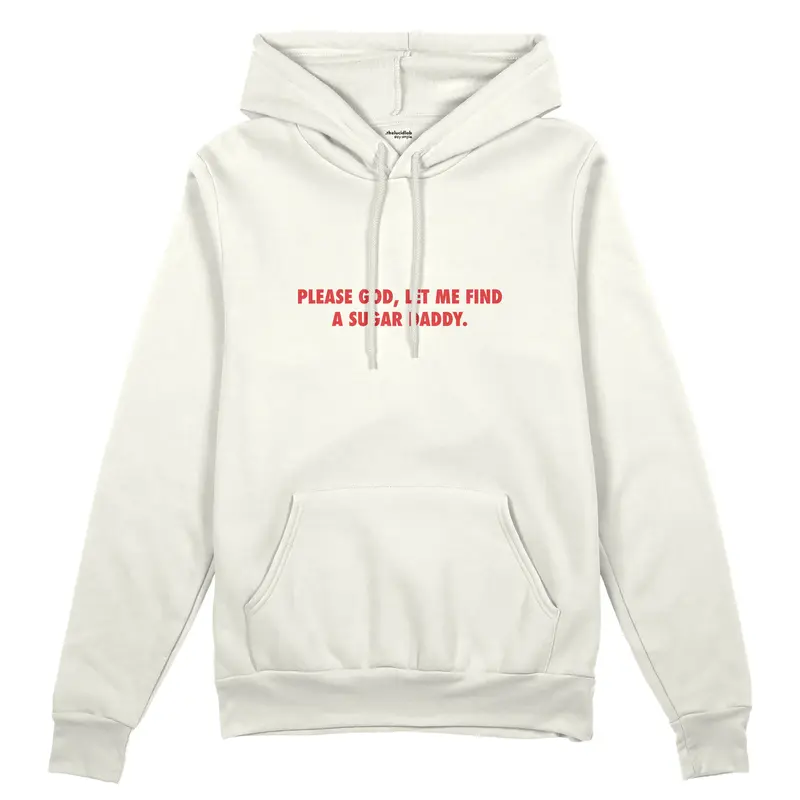 Please God Let Me Find A Sugar Daddy Oversize Hoodie