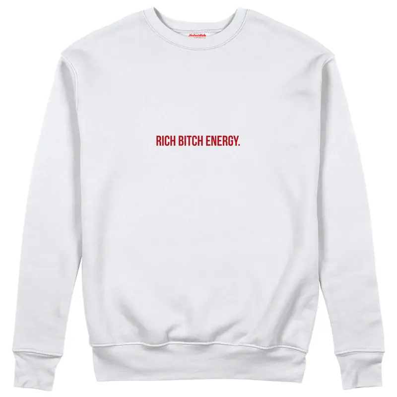 Rich Bitch Energy Sweatshirt