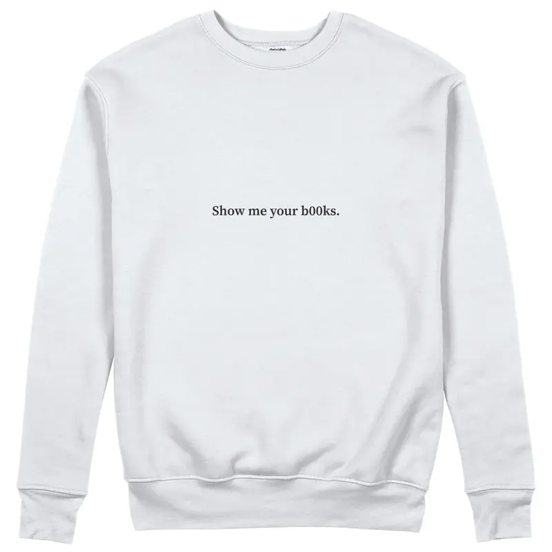 Show Me Your B00ks Sweatshirt