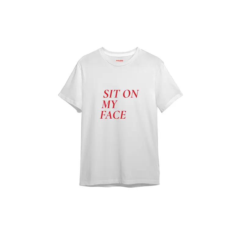 Sit On My Face Tişört