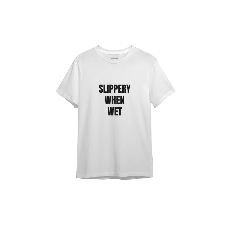 Slippery When Wet Tişört