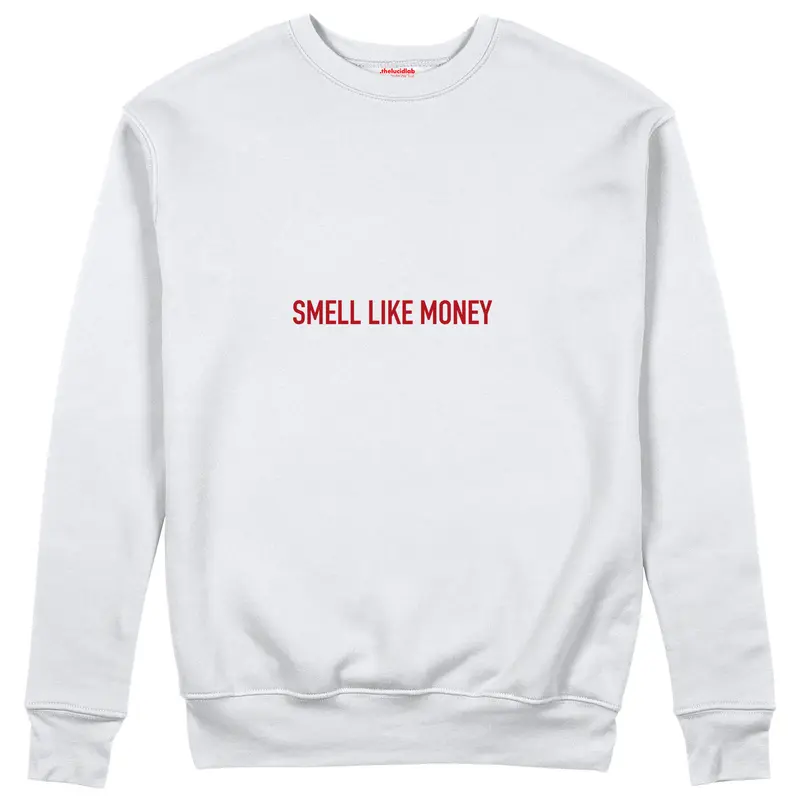 Smell Like Money Sweatshirt