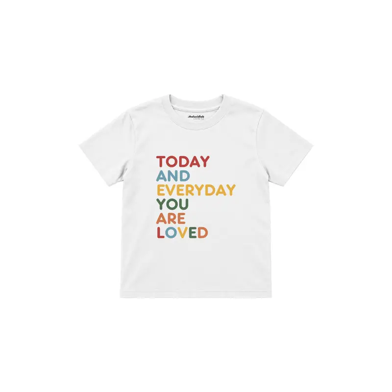 Today You Are Loved Çocuk Tişört
