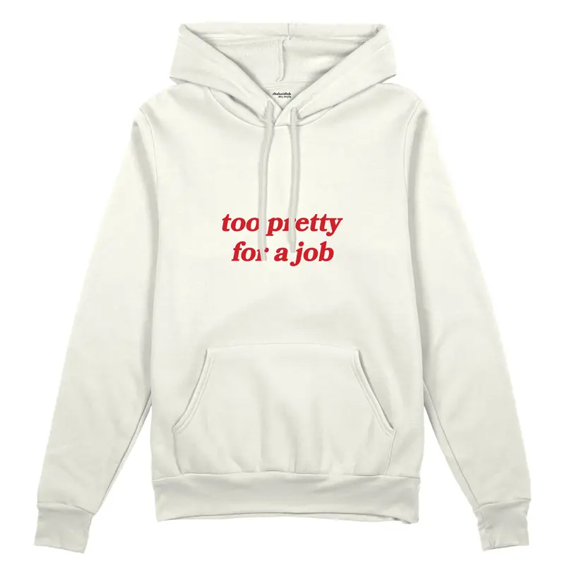 Too Pretty For A Job Oversize Hoodie
