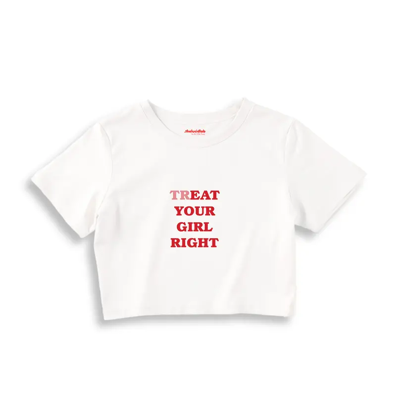 Treat Your Girl Right Crop Tişört