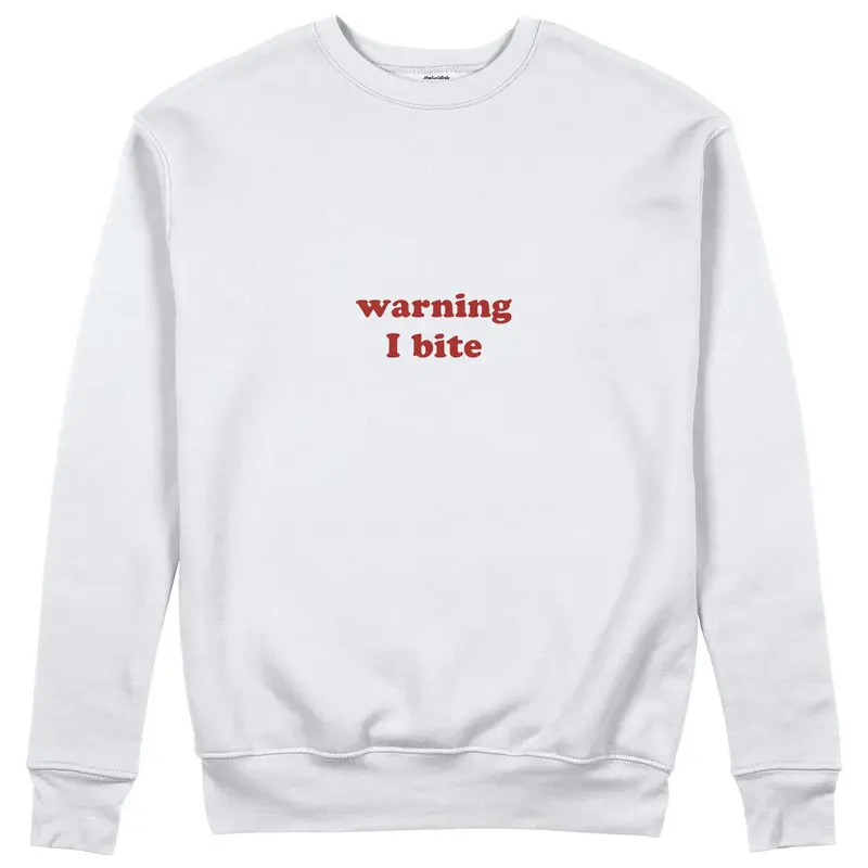 Warning I Bite Sweatshirt