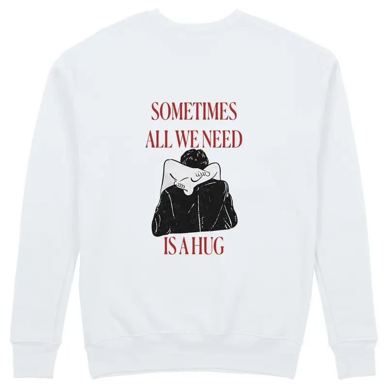 We Need A Hug Sweatshirt