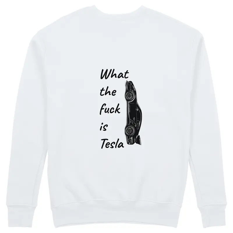 What The Fuck Is Tesla Sweatshirt