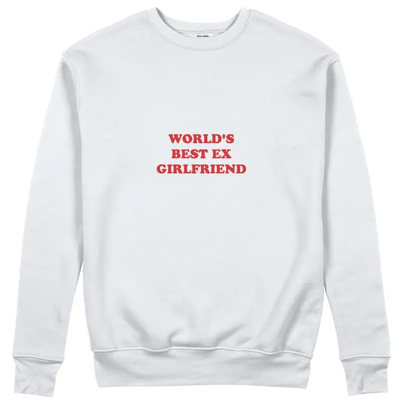 World’s Best Ex Girlfriend Sweatshirt