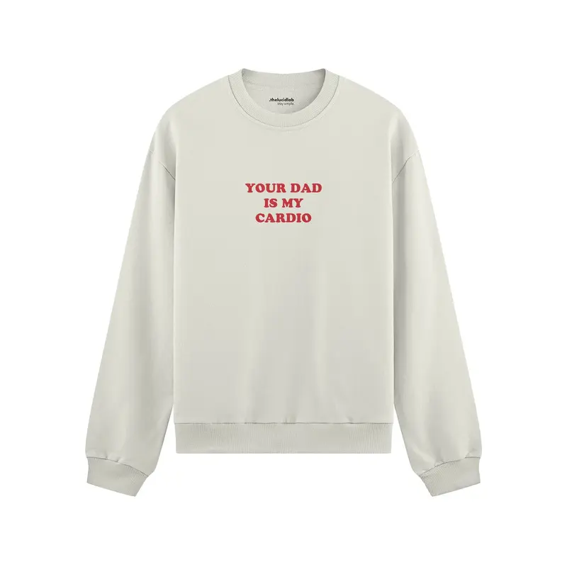 Your Dad Is My Cardio Oversize Sweatshirt