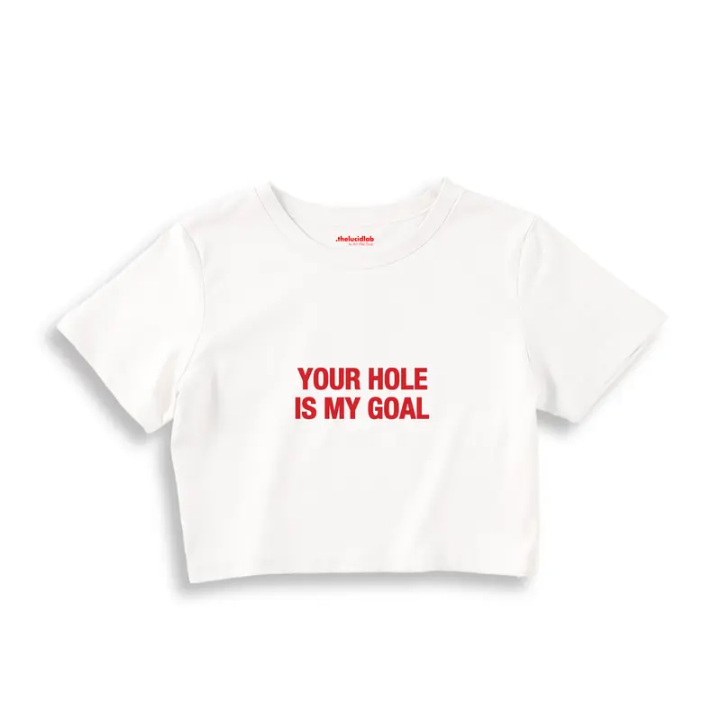 Your Hole Is My Goal Crop Tişört
