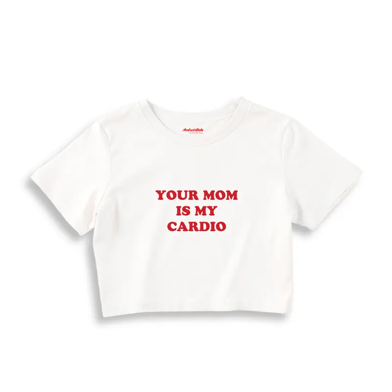 Your Mom Is My Cardio Crop Tişört