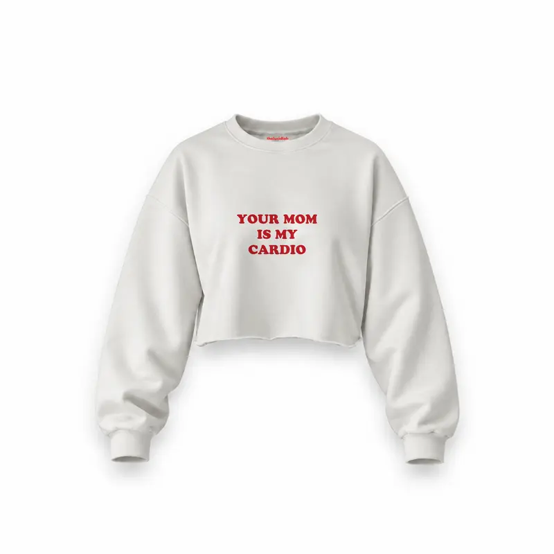 Your Mom Is My Cardio Oversize Crop Sweatshirt