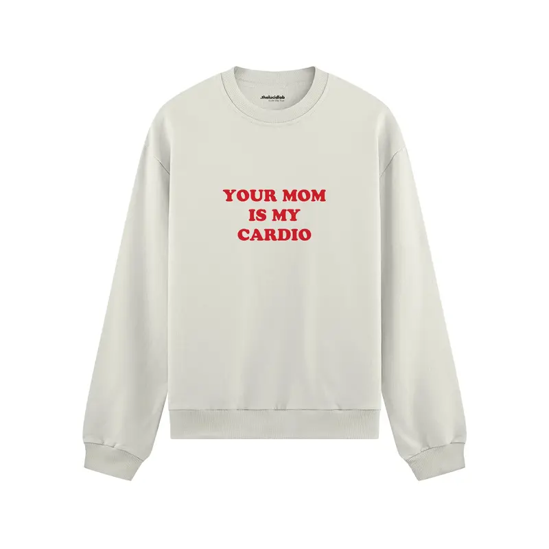 Your Mom Is My Cardio Oversize Sweatshirt
